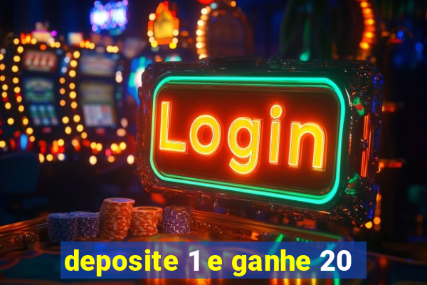deposite 1 e ganhe 20
